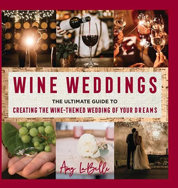 Wine Weddings: The Ultimate Guide by Amy La Belle